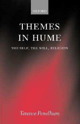 Themes in Hume: The Self, the Will, Religion by Terence Penelhum