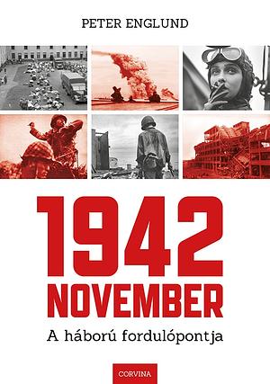 1942 November - A háború fordulópontja  by Peter Englund