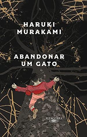 Abandonar um gato:O que falo quando falo do meu pai by Haruki Murakami