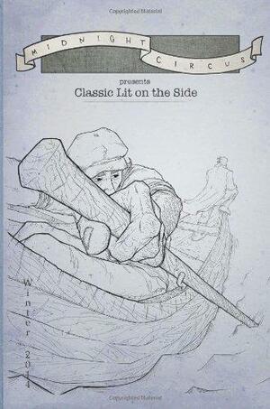 Midnight Circus: Classic Lit on the Side (Volume 2) by A.E. Stueve, Cat Dixon, Art Heifetz, David S. Atkinson, Mathias de Alpuente, Jerry VanIeperen, John J. Brugaletta, Morgan Jordan, Chris Smith, Gary Dop, Tim Benson, Sarah Winn, Jeff Lawler, Jeremy Morong, Becky Boncal, Barbara Schmitz