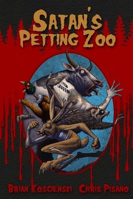 Satan's Petting Zoo by Brian Koscienski, Chris Pisano