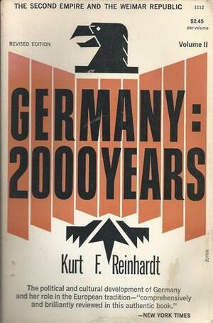 Germany: 2000 Years - Volume II: The Second Empire and the Weimar Republic by Kurt F. Reinhardt