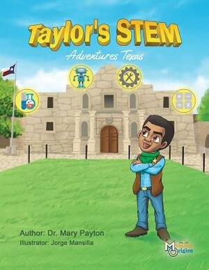 Taylor's STEM Adventures: Texas by Mary Payton