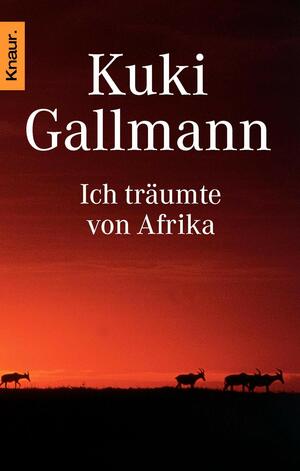 Ich träumte von Afrika. by Kuki Gallmann