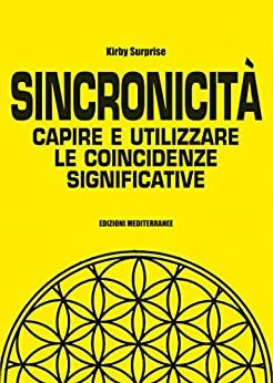 Sincronicità: Capire e utilizzare le coincidenze significative by Kirby Surprise