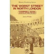 Campbell Bunk: The Worst Street in North London Between the Wars by Jerry White