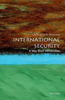 International Security: A Very Short Introduction by Christopher S. Browning