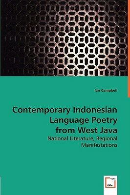 Contemporary Indonesian Language Poetry from West Java by Ian Campbell