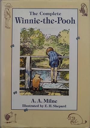 The Complete Winnie-the-Pooh: Containing Winnie-the-Pooh and The House at Pooh Corner by A.A. Milne