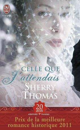 Celle que j'attendais by Sherry Thomas