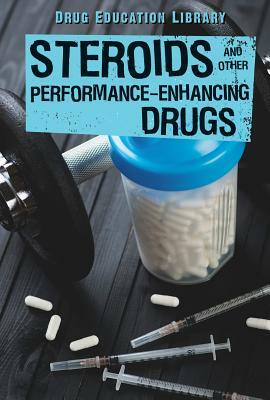 Steroids and Other Performance-Enhancing Drugs by Christine Honders, Tamara Roleff