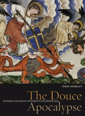 The Douce Apocalypse: Picturing the End of the World in the Middle Ages by Nigel J. Morgan