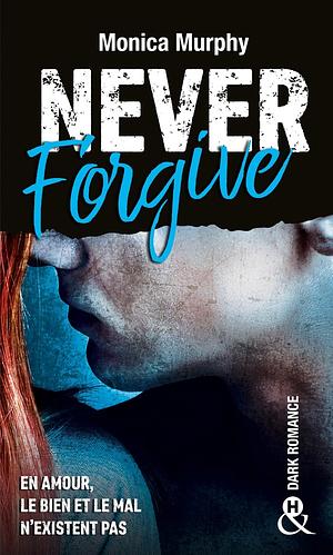 Never Forgive by Monica Murphy