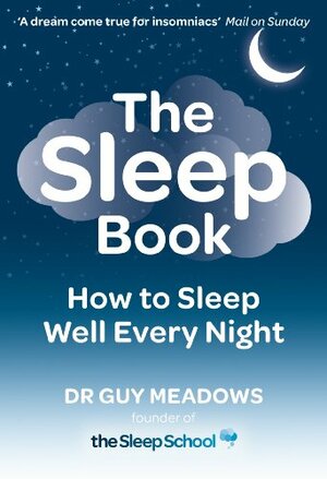 The Sleep Book: How to Sleep Well Every Night by Guy Meadows