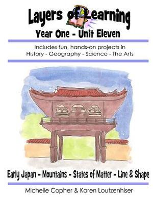 Layers of Learning Year One Unit Eleven: Early Japan, Mountains, States of Matter, Line & Shape by Karen Loutzenhiser, Michelle Copher