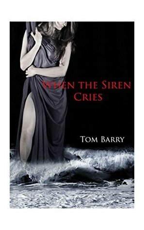 When the Siren Cries by Tom Barry