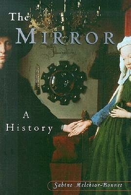 The Mirror: A History by Sabine Melchior-Bonnet