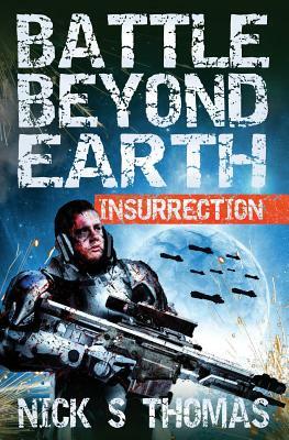 Battle Beyond Earth: Insurrection by Nick S. Thomas