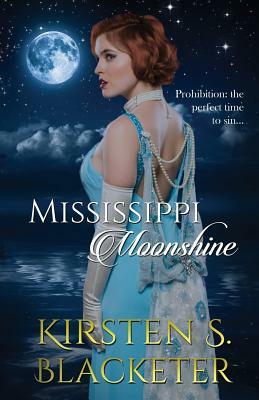 Mississippi Moonshine by Kirsten S. Blacketer