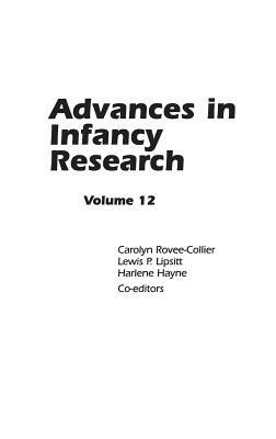 Advances in Infancy Research: Volume 12 by 