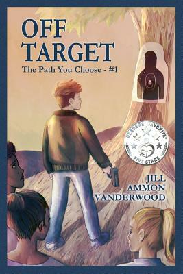 Off Target: The Path You Choose - #1 by Jill Ammon Vanderwood