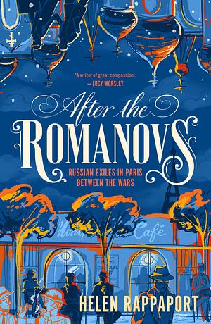 After the Romanovs by Helen Rappaport, Helen Rappaport