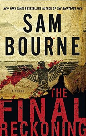 The Final Reckoning: A Novel by Sam Bourne