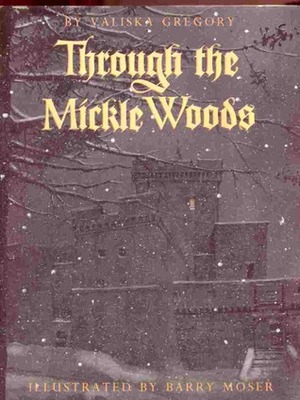 Through the Mickle Woods by Valiska Gregory