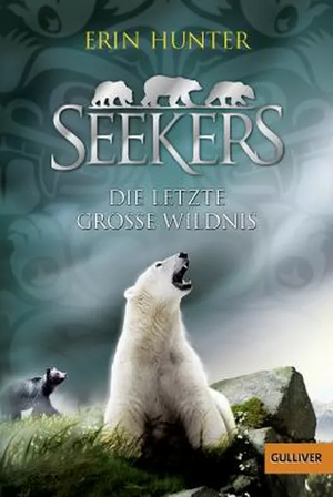 Seekers: Die letzte große Wildnis by Erin Hunter