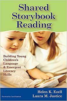 Shared Storybook Reading: Building Young Children's Language and Emergent Literacy Skills by Helen K. Ezell