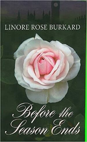 Before the Season Ends by Linore Rose Burkard