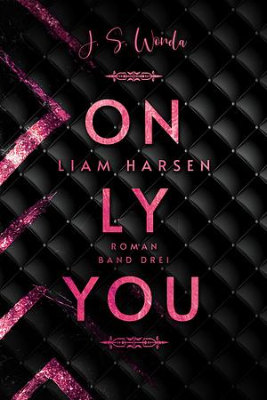 Liam Harsen: Only You by J.S. Wonda