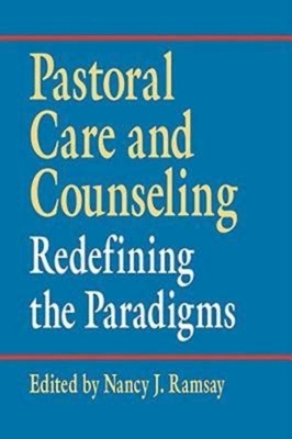 Pastoral Care and Counseling: Redefining the Paradigms by Joretta L. Marshall, Christie Cozad Neuger