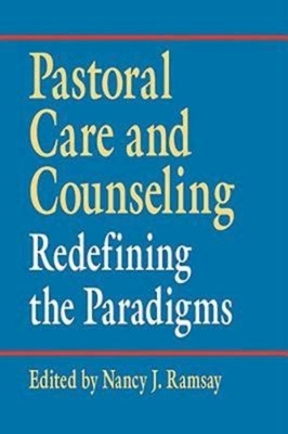 Pastoral Care and Counseling: Redefining the Paradigms by Joretta L. Marshall, Christie Cozad Neuger