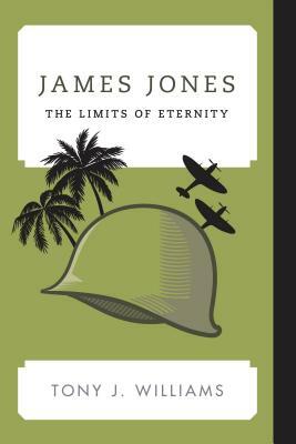 James Jones: The Limits of Eternity by Tony J. Williams