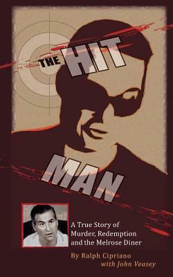 The Hitman: The True Story of Murder, Redemption and the Melrose Diner by Ralph Cipriano