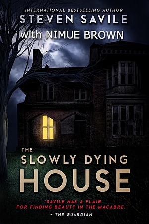 The Slowly Dying House  by Steven Savile