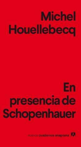 En presencia de Schopenhauer by Michel Houellebecq