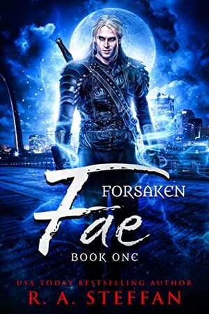 Forsaken Fae: Book One by R.A. Steffan