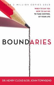 Boundaries: When to Say Yes, How to Say No, to Take Control of Your Life by Henry Cloud