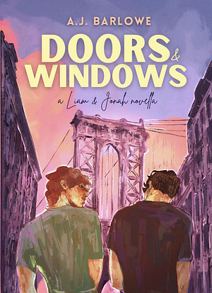 Doors & Windows: A Liam & Jonah Novella by A.J. Barlowe