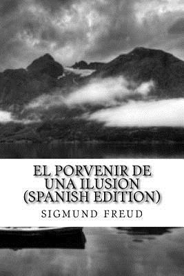 El Porvenir de Una Ilusion by Sigmund Freud