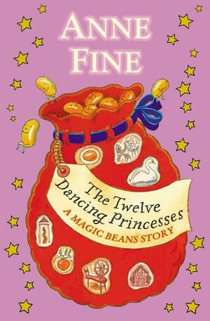 The Twelve Dancing Princesses: A Magic Beans Story by Anne Fine