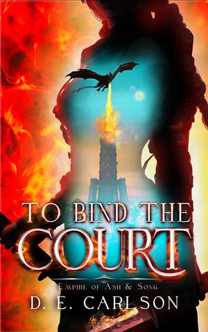 To Bind the Court by D.E. Carlson