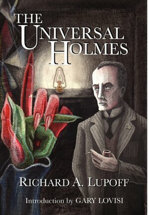 The Universal Holmes by Richard A. Lupoff, Gavin L. O'Keefe, Fender Tucker