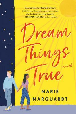 Dream Things True by Marie Marquardt