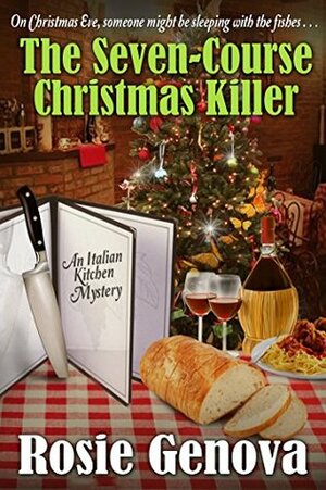 The Seven-Course Christmas Killer: A Holiday Novella from the Italian Kitchen by Rosie Genova