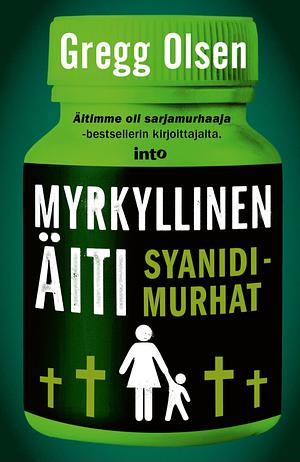 Myrkyllinen äiti- Syanidimurhat by Gregg Olsen