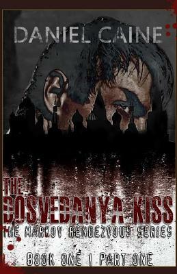 The Dosvedanya Kiss - Part One by Daniel Caine