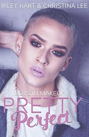 Pretty Perfect by Riley Hart, Christina Lee